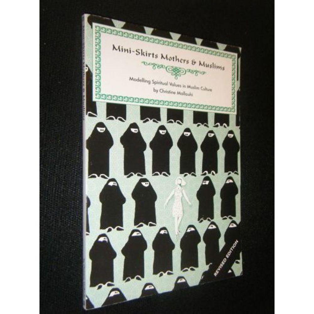 Mini-Skirts Mothers & Muslims: Modelling Spiritual Values in Muslim Culture (Rev